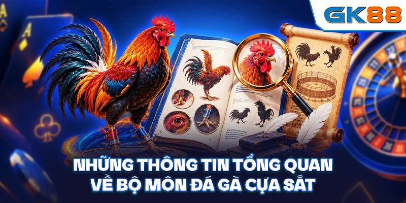 Những thông tin tổng quan về bộ môn đá gà cựa sắt