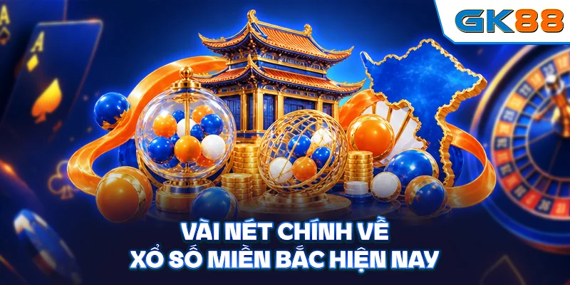 Vài nét chính về xổ số miền Bắc hiện nay